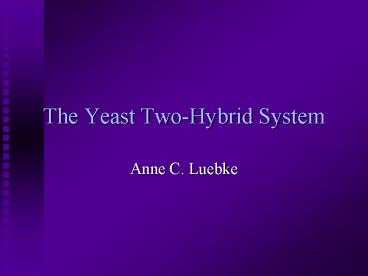 The Yeast TwoHybrid System