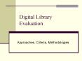 Digital Library Evaluation PowerPoint PPT Presentation