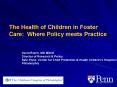 The Health of Children in Foster Care: Where Policy meets Practice PowerPoint PPT Presentation