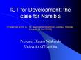 ICT for Development: the case for Namibia (Presented at the ICT for Development Seminar, Joensuu Yliopisto, Finland, 1st April 2005) PowerPoint PPT Presentation