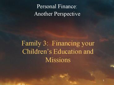 Family 3: Financing your Childrens Education and Missions