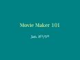 Movie Maker 101 PowerPoint PPT Presentation