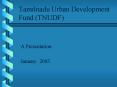 Tamilnadu Urban Development Fund TNUDF PowerPoint PPT Presentation