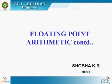 FLOATING POINT ARITHMETIC contd''