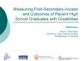 Measuring PostSecondary Access and Outcomes of Recent High School Graduates with Disabilities PowerPoint PPT Presentation