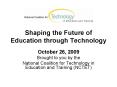 Shaping the Future of Education through Technology PowerPoint PPT Presentation