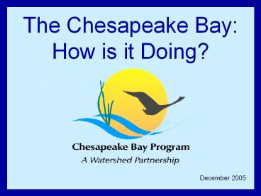 The%20Chesapeake%20Bay:%20How%20is%20it%20Doing?