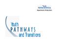 The Youth Pathways and Transitions strategy is designed to PowerPoint PPT Presentation