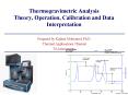 Thermogravimetric Analysis Theory, Operation, Calibration and Data Interpretation PowerPoint PPT Presentation