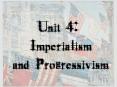 Unit 4: Imperialism and Progressivism PowerPoint PPT Presentation