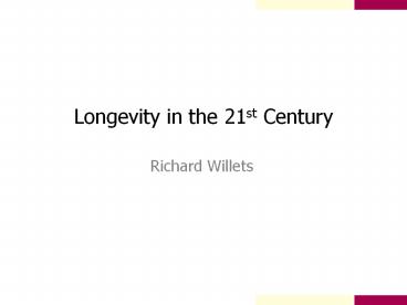 Longevity in the 21st Century