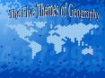 The Five Themes of Geography PowerPoint PPT Presentation