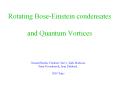 Rotating Bose-Einstein condensates  and Quantum Vortices PowerPoint PPT Presentation