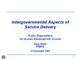 Intergovernmental Aspects of Service Delivery Public Expenditure  for Human Development Course  Dana Weist PRMPS 12 November 2003 PowerPoint PPT Presentation