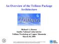 An Overview of the Trilinos Package Architecture   Michael A. Heroux Sandia National Laboratories Trilinos Workshop at Copper Mountain March 30, 2004 PowerPoint PPT Presentation