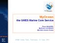 MyOcean the GMES Marine Core Service Pierre BAHUREL MyOcean coordinator Mercator Ocean, France PowerPoint PPT Presentation