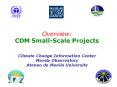 Overview: CDM Small-Scale Projects  Climate Change Information Center Manila Observatory Ateneo de Manila University PowerPoint PPT Presentation