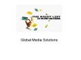 Global Media Solutions PowerPoint PPT Presentation