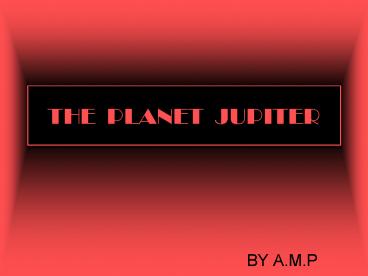 THE PLANET JUPITER
