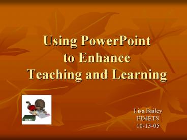 Using PowerPoint to Enhance Teaching and Learning