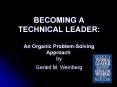 BECOMING A TECHNICAL LEADER: An Organic ProblemSolving Approach by Gerald M' Weinberg PowerPoint PPT Presentation