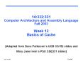 14:332:331 Computer Architecture and Assembly Language Fall 2003 Week 13 Basics of Cache PowerPoint PPT Presentation