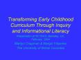 Transforming Early Childhood Curriculum Through Inquiry and Informational Literacy PowerPoint PPT Presentation