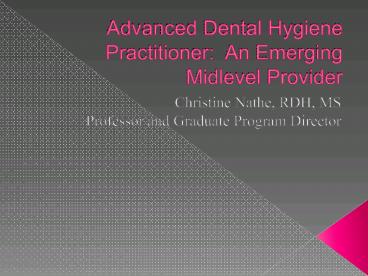 Advanced Dental Hygiene Practitioner: An Emerging Midlevel Provider