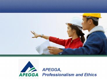 APEGGA, Professionalism and Ethics