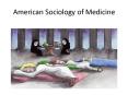 American Sociology of Medicine PowerPoint PPT Presentation