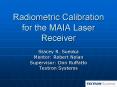 Radiometric Calibration for the MAIA Laser Receiver PowerPoint PPT Presentation