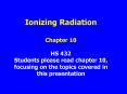 Ionizing Radiation Chapter 10 HS 432 Students please read chapter 10, focusing on the topics covered in this presentation PowerPoint PPT Presentation