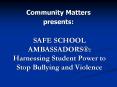 SAFE SCHOOL AMBASSADORS: Harnessing Student Power to Stop Bullying and Violence PowerPoint PPT Presentation