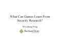 What%20Can%20Games%20Learn%20From%20Security%20Research? PowerPoint PPT Presentation