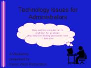 Technology Issues for Administrators