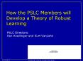How the PSLC Members will Develop a Theory of Robust Learning PowerPoint PPT Presentation