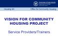 VISION FOR COMMUNITY HOUSING PROJECT Service ProvidersTrainers PowerPoint PPT Presentation