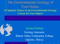 The%20Environmental%20Geology%20of%20Your%20Home:%20A%20Capstone%20Project%20in%20an%20Environmental%20Geology%20Course%20for%20Non-Majors PowerPoint PPT Presentation