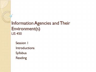 Information Agencies and Their Environments LIS 450
