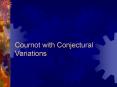 Cournot with Conjectural Variations PowerPoint PPT Presentation