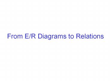 From%20E/R%20Diagrams%20to%20Relations