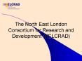 The North East London Consortium for Research and Development NELCRAD PowerPoint PPT Presentation