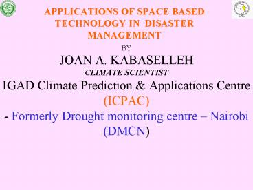 APPLICATIONS OF SPACE BASED TECHNOLOGY IN DISASTER MANAGEMENT