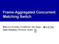 FrameAggregated Concurrent Matching Switch PowerPoint PPT Presentation