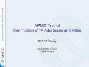 APNIC Trial of Certification of IP Addresses and ASes