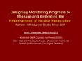 Designing Monitoring Programs to Measure and Determine the Effectiveness of Habitat Restoration Acti PowerPoint PPT Presentation