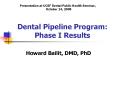 Dental Pipeline Program: Phase I Results PowerPoint PPT Presentation