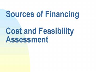 Sources of Financing Cost and Feasibility Assessment