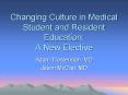 Changing Culture in Medical Student and Resident Education: A New Elective PowerPoint PPT Presentation