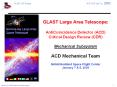 GLAST%20Large%20Area%20Telescope:%20AntiCoincidence%20Detector%20(ACD)%20Critical%20Design%20Review%20(CDR)%20Mechanical%20Subsystem%20%20ACD%20Mechanical%20Team%20NASA/Goddard%20Space%20Flight%20Center%20January%207%20 PowerPoint PPT Presentation